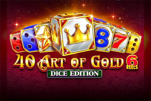 40 Art Of Gold 6 Reels Dice Edition